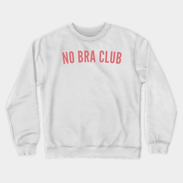 No Bra Club. Funny I Hate Bras Saying. Pink Crewneck Sweatshirt by That Cheeky Tee